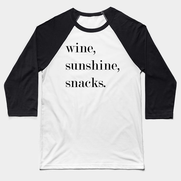 Wine, Sunshine, Snacks. Baseball T-Shirt by Woozy Swag